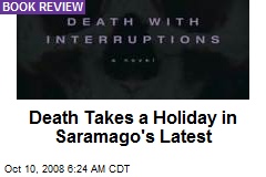 Death Takes a Holiday in Saramago's Latest