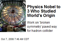 Physics Nobel to 3 Who Studied World's Origin