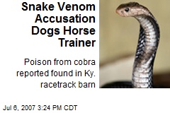 Snake Venom Accusation Dogs Horse Trainer