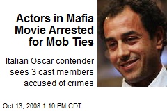 Actors in Mafia Movie Arrested for Mob Ties