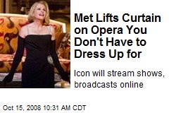 Met Lifts Curtain on Opera You Don't Have to Dress Up for