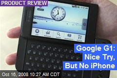 Google G1: Nice Try, But No iPhone