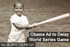 Obama Ad to Delay World Series Game