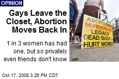 Gays Leave the Closet, Abortion Moves Back In
