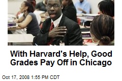 With Harvard's Help, Good Grades Pay Off in Chicago