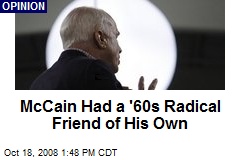 McCain Had a '60s Radical Friend of His Own