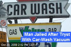 Man Jailed After Tryst With Car-Wash Vacuum