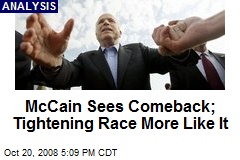 McCain Sees Comeback; Tightening Race More Like It