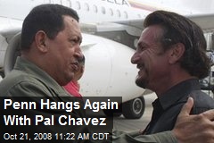 Penn Hangs Again With Pal Chavez