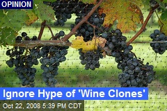 Ignore Hype of 'Wine Clones'