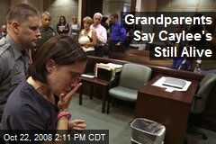 Grandparents Say Caylee's Still Alive
