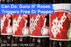 Can Do: Guns N' Roses Triggers Free Dr Pepper