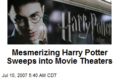 Mesmerizing Harry Potter Sweeps into Movie Theaters