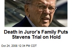 Death in Juror's Family Puts Stevens Trial on Hold