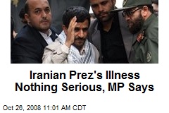 Iranian Prez's Illness Nothing Serious, MP Says