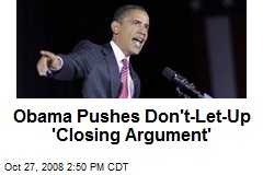 Obama Pushes Don't-Let-Up 'Closing Argument'