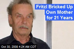 Fritzl Bricked Up Own Mother for 21 Years