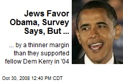 Jews Favor Obama, Survey Says, But ...