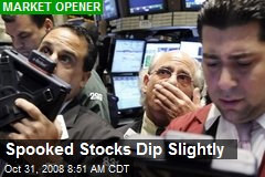 Spooked Stocks Dip Slightly