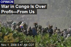 War in Congo Is Over Profit&mdash;From Us