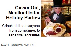 Caviar Out, Meatloaf In for Holiday Parties