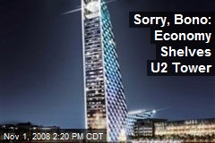 Sorry, Bono: Economy Shelves U2 Tower