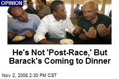 He's Not 'Post-Race,' But Barack's Coming to Dinner