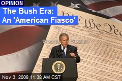The Bush Era: An 'American Fiasco'