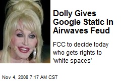 Dolly Gives Google Static in Airwaves Feud