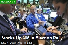 Stocks Up 305 in Election Rally