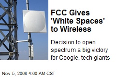 FCC Gives 'White Spaces' to Wireless