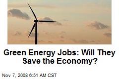 Green Energy Jobs: Will They Save the Economy?