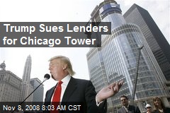Trump Sues Lenders for Chicago Tower