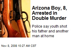 Arizona Boy, 8, Arrested in Double Murder