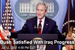 Bush Satisfied With Iraq Progress