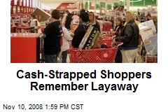 Cash-Strapped Shoppers Remember Layaway