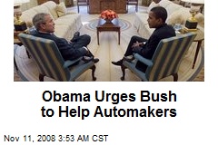 Obama Urges Bush to Help Automakers
