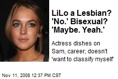LiLo a Lesbian? 'No.' Bisexual? 'Maybe. Yeah.'