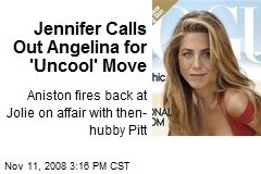Jennifer Calls Out Angelina for 'Uncool' Move