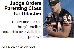 Judge Orders Parenting Class for Urlacher