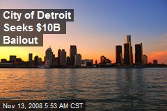 City of Detroit Seeks $10B Bailout