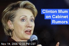 Clinton Mum on Cabinet Rumors