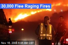 30,000 Flee Raging Fires