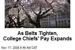 As Belts Tighten, College Chiefs' Pay Expands