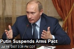 Putin Suspends Arms Pact