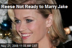 Reese Not Ready to Marry Jake