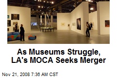 As Museums Struggle, LA's MOCA Seeks Merger