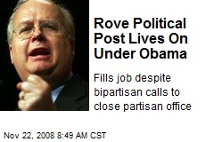 Rove Political Post Lives On Under Obama