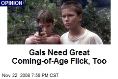 Gals Need Great Coming-of-Age Flick, Too