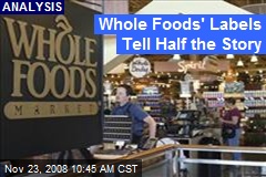 Whole Foods' Labels Tell Half the Story